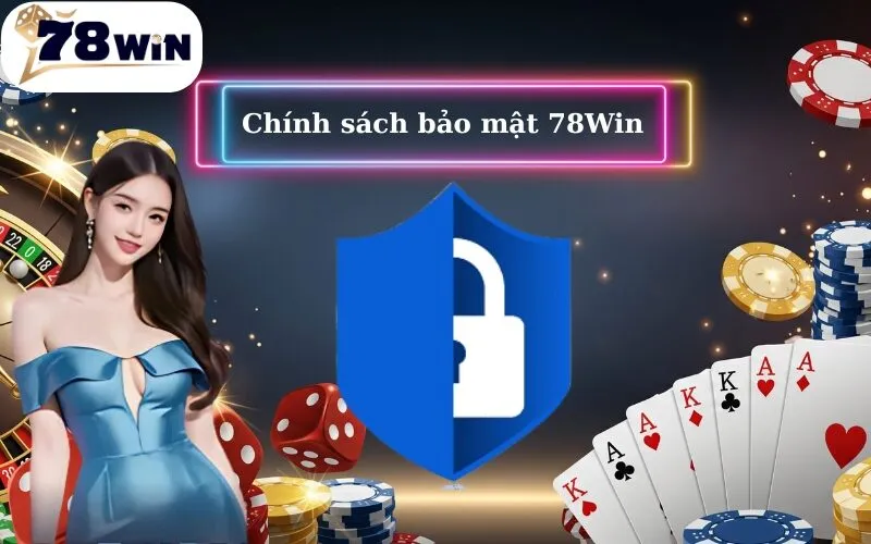 Chính sách bảo mật 78Win